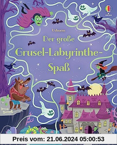 Der große Grusel-Labyrinthe-Spaß: Geister, Werwölfe, Hexen, Monster und Vampire – nicht nur für Halloween – über 40 schaurig-schöne Labyrinthe für Kinder ab 6 Jahren (Usborne Labyrinthe-Bücher)